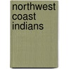 Northwest Coast Indians door Liz Sonneborn