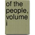 Of the People, Volume I