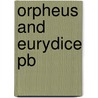 Orpheus And Eurydice Pb by Hugh Lupton