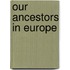 Our Ancestors In Europe