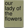 Our Lady Of The Flowers door Jean Paul Sartre