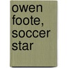 Owen Foote, Soccer Star by Stephanie Green