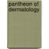 Pantheon of Dermatology