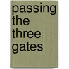 Passing The Three Gates by Charles Richard Johnson