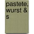 Pastete, Wurst & S