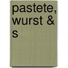 Pastete, Wurst & S by Uwe Wurm