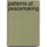 Patterns Of Peacemaking by Eric Meyer