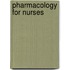 Pharmacology for Nurses