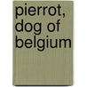 Pierrot, Dog of Belgium door Walter Alden Dyer