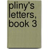 Pliny's Letters, Book 3 by Pliny