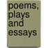 Poems, Plays and Essays