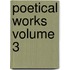 Poetical Works Volume 3