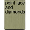 Point Lace and Diamonds door Jr. George Augustus Baker