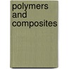 Polymers And Composites by R.A. Pethrick