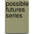 Possible Futures Series
