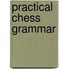 Practical Chess Grammar door William Stopford Kenny