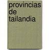 Provincias de Tailandia door Fuente Wikipedia