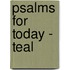 Psalms for Today - Teal
