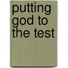 Putting God to the Test by Timothy Gleaton
