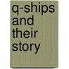 Q-Ships and Their Story by E. Keble Chatterton