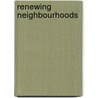 Renewing Neighbourhoods by David North