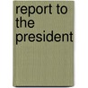 Report to the President door Timothy Ritter