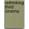 Rethinking Third Cinema door Anthony R. Guneratne