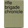 Rifle Brigade Chronicle by Great Britain. Brigade