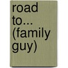 Road to... (Family Guy) door Ronald Cohn