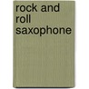 Rock And Roll Saxophone door John Laughter