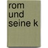 Rom Und Seine K