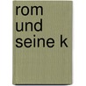 Rom Und Seine K door Susanne Kunz-Saponaro