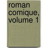 Roman Comique, Volume 1 by Scarron