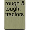 Rough & Tough: Tractors by Fiona Boon