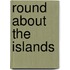 Round About The Islands