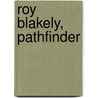 Roy Blakely, Pathfinder by Keese Percy Fitzhugh