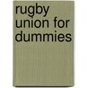 Rugby Union For Dummies by Nick Cain