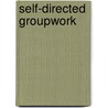 Self-Directed Groupwork door Ward Dave