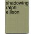 Shadowing Ralph Ellison