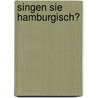 Singen Sie Hamburgisch? by Jochen Wiegandt