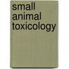 Small Animal Toxicology by Patricia A. Talcott