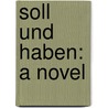 Soll Und Haben: A Novel door Gustav Freytag