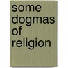 Some Dogmas Of Religion door Marjorie Lebus