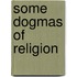 Some Dogmas Of Religion