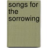 Songs for the Sorrowing door R. Williams