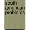 South American Problems by Robert Elliott Speer