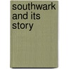Southwark And Its Story door Charlotte G. Boger