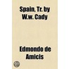 Spain, Tr. By W.W. Cady door Edmondo Deamicis