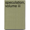 Speculation, Volume Iii door Julia S. H. Pardoe