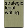 Strategic Legal Writing door Donald Zillman